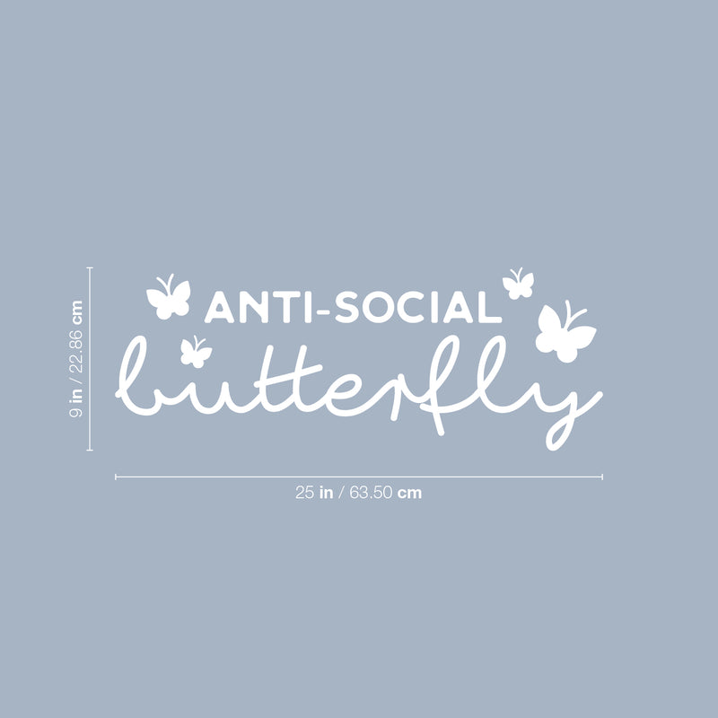 Vinyl Wall Art Decal - ?? Anti-Social ?? Butterfly - 9" x 25" - Trendy Inspiring Fun Positive Quote Sticker For Home Bedroom Kids Room Playroom Daycare Nursery School Classroom Decor 4