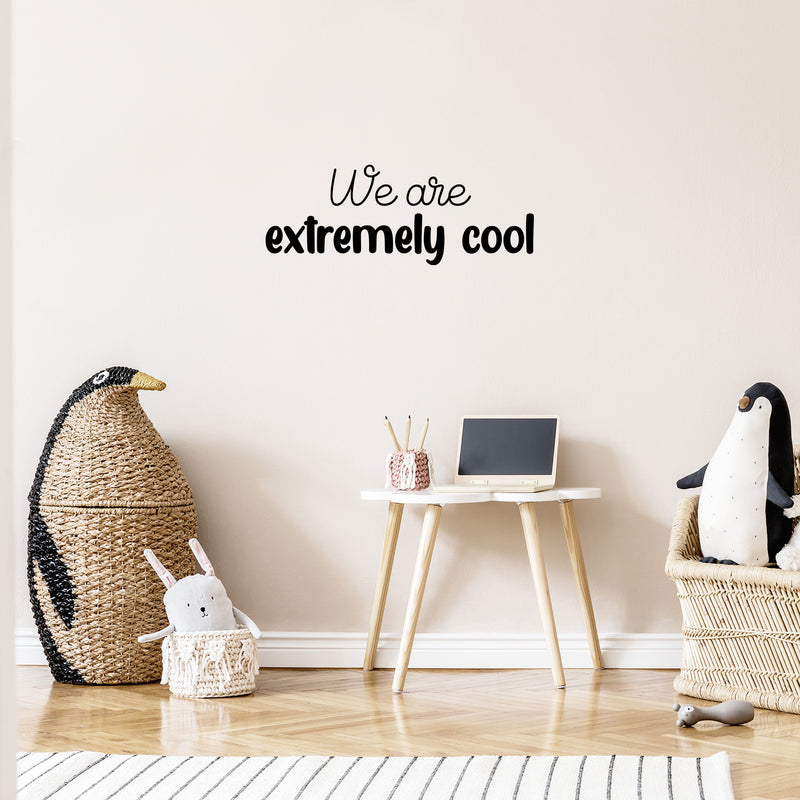 Vinyl Wall Art Decal - We Are Extremely Cool - Modern Inspiring Good Vibes Quote Sticker For Bedroom Kids Room Living Room Playroom Daycare Classroom School Office Decor 2