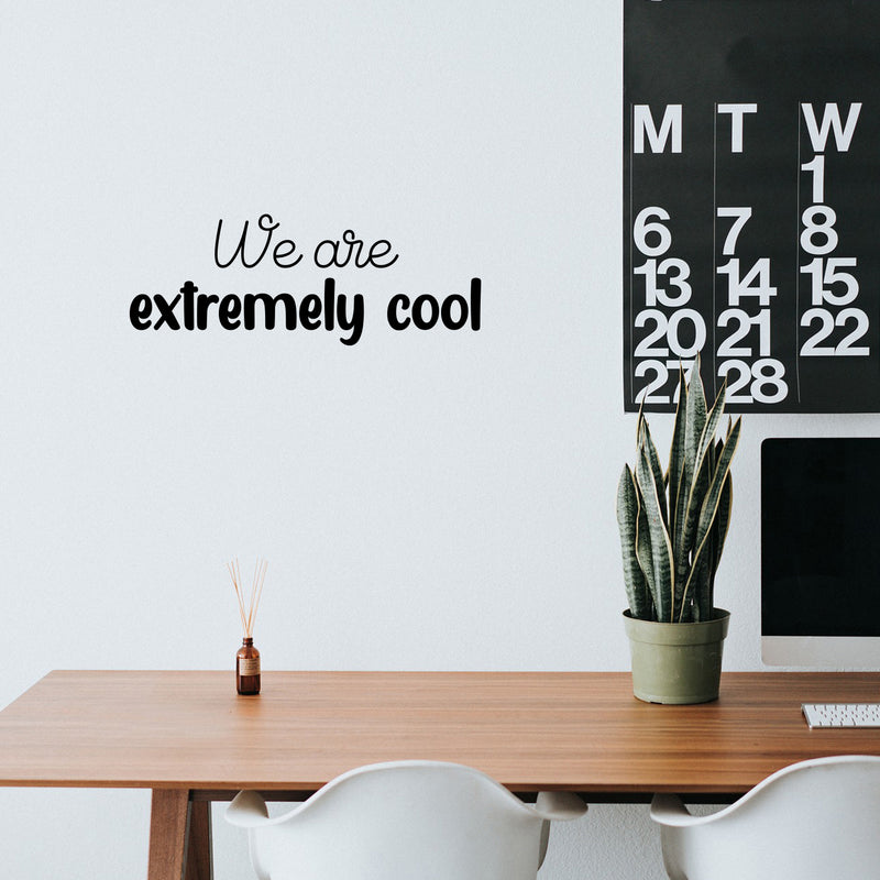 Vinyl Wall Art Decal - We Are Extremely Cool - Modern Inspiring Good Vibes Quote Sticker For Bedroom Kids Room Living Room Playroom Daycare Classroom School Office Decor 3