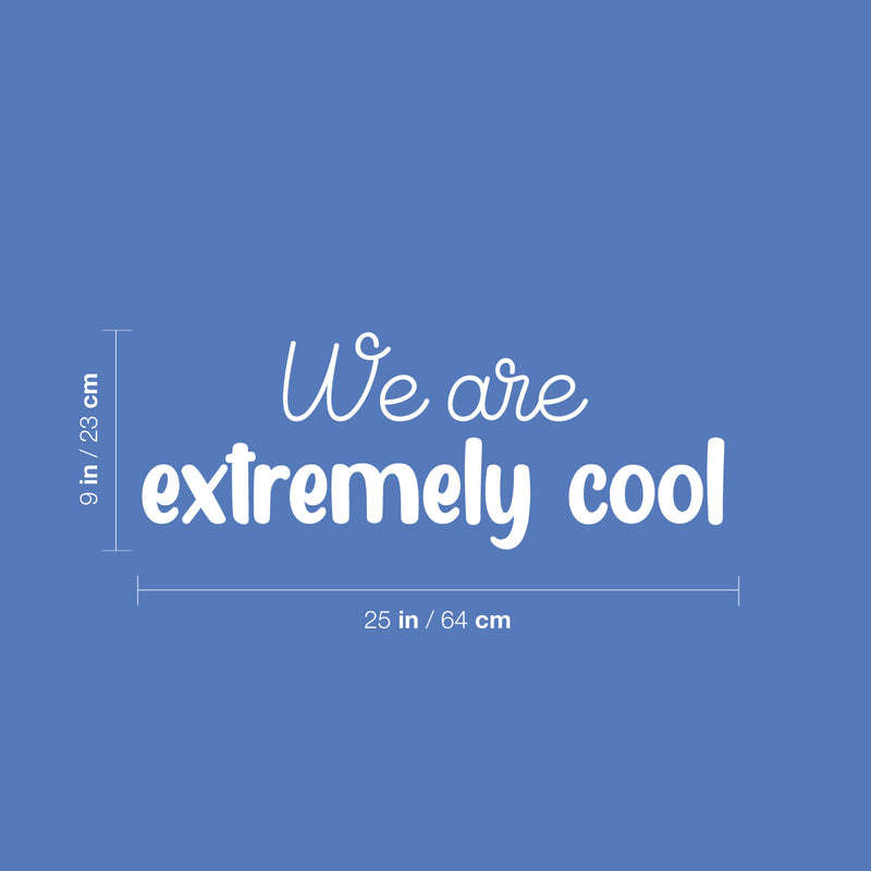 Vinyl Wall Art Decal - We Are Extremely Cool - Modern Inspiring Good Vibes Quote Sticker For Bedroom Kids Room Living Room Playroom Daycare Classroom School Office Decor 5