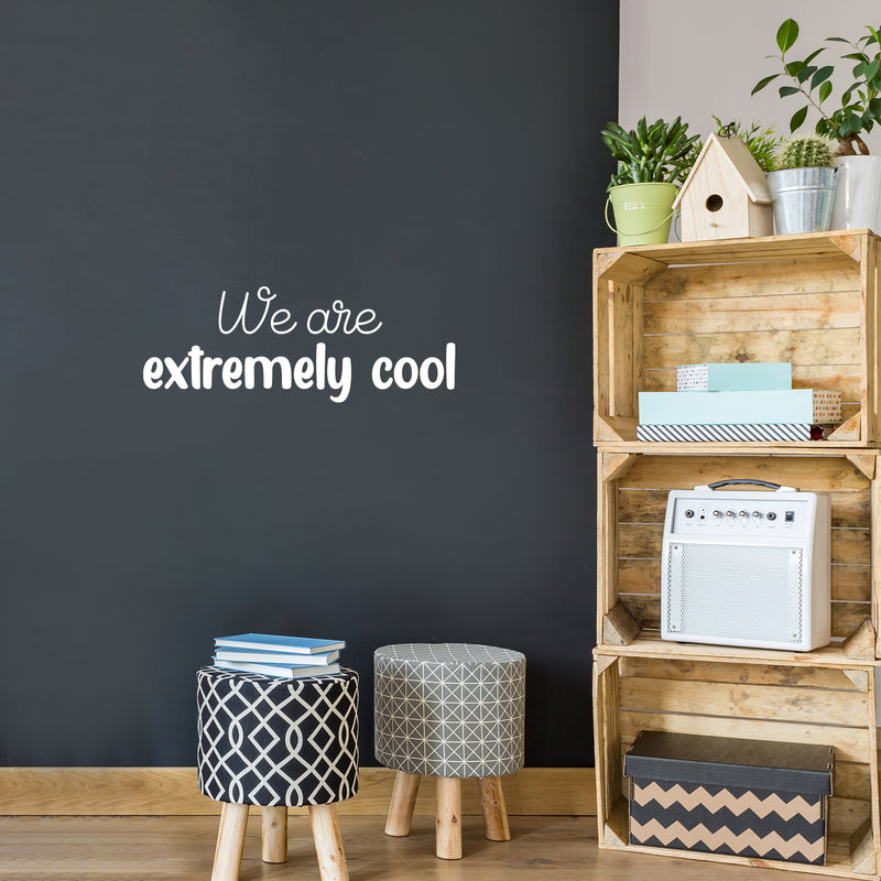 Vinyl Wall Art Decal - We Are Extremely Cool - 9" x 25" - Modern Inspiring Good Vibes Quote Sticker For Bedroom Kids Room Living Room Playroom Daycare Classroom School Office Decor 2