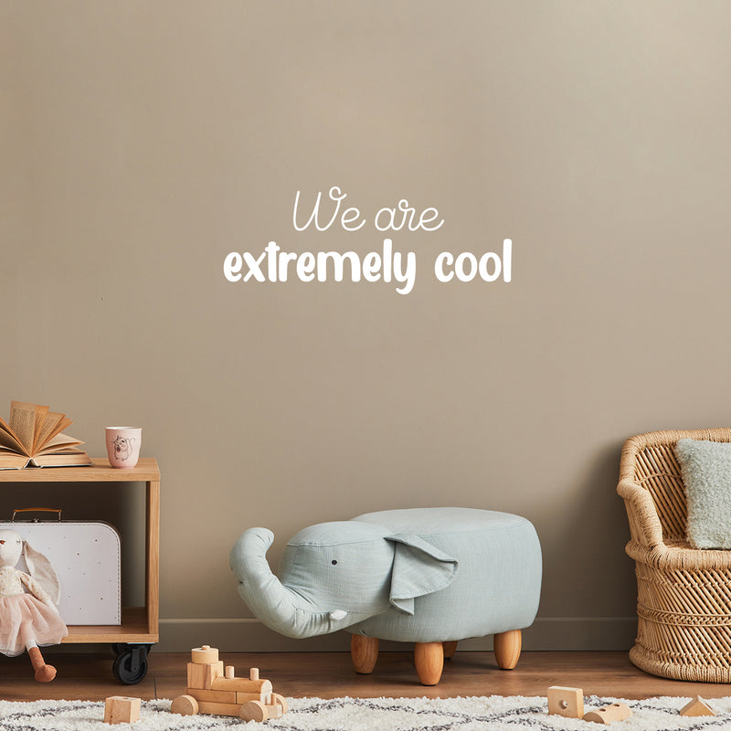 Vinyl Wall Art Decal - We Are Extremely Cool - 9" x 25" - Modern Inspiring Good Vibes Quote Sticker For Bedroom Kids Room Living Room Playroom Daycare Classroom School Office Decor 3