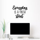 Vinyl Wall Art Decal - Everyday Is A Fresh Start - 16.5" x 19.5" - Trendy Motivational Positive Quote Sticker For Bedroom Living Room Playroom School Office Coffee Shop Decor 2