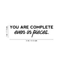 Vinyl Wall Art Decal - You Are Complete Even In Pieces - Modern Lovely Optimistic Self Esteem Quote Sticker For Home Bedroom Closet Bathroom Living Room Office Decor 4