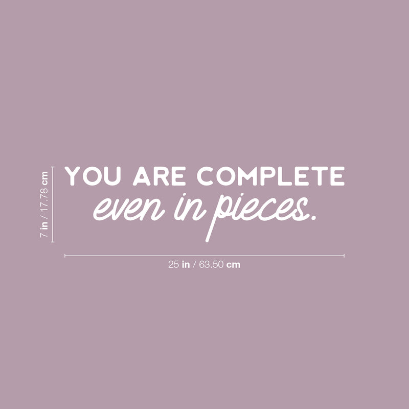 Vinyl Wall Art Decal - You Are Complete Even In Pieces - 7" x 25" - Modern Lovely Optimistic Self Esteem Quote Sticker For Home Bedroom Closet Bathroom Living Room Office Decor 4