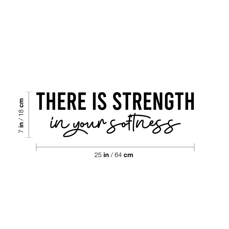 Vinyl Wall Art Decal - There Is Strength In Your Softness - 7" x 25" - Trendy Inspiring Positive Self Esteem Quote Sticker For Living Room Playroom School Office Coffee Shop Decor 4