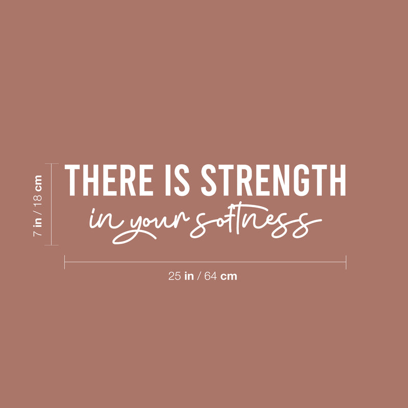 Vinyl Wall Art Decal - There Is Strength In Your Softness - 7" x 25" - Trendy Inspiring Positive Self Esteem Quote Sticker For Living Room Playroom School Office Coffee Shop Decor 4