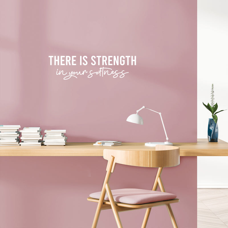 Vinyl Wall Art Decal - There Is Strength In Your Softness - 7" x 25" - Trendy Inspiring Positive Self Esteem Quote Sticker For Living Room Playroom School Office Coffee Shop Decor 3