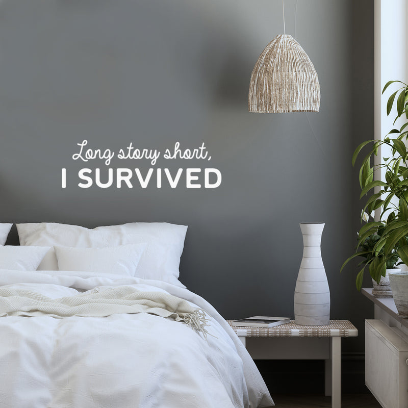 Vinyl Wall Art Decal - Long Story Short; I Survived - 9" x 30" - Trendy Inspiring Fun Positive Quote Sticker For Bedroom Living Room Playroom School Office Coffee Shop Gym Fitness Decor 3