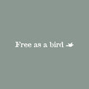 Vinyl Wall Art Decal - Free As A Bird ?? - 2" x 22" - Modern Lovely Inspiring Optimistic Self Esteem Quote Sticker For Bedroom Closet Living Room School Office Decor 1