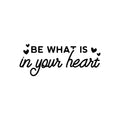 Vinyl Wall Art Decal - ? Be What Is Your Heart ? - Trendy Lovely Inspiring Optimistic Quote Sticker For Home Bedroom Closet Playroom Daycare Nursery Decor 1