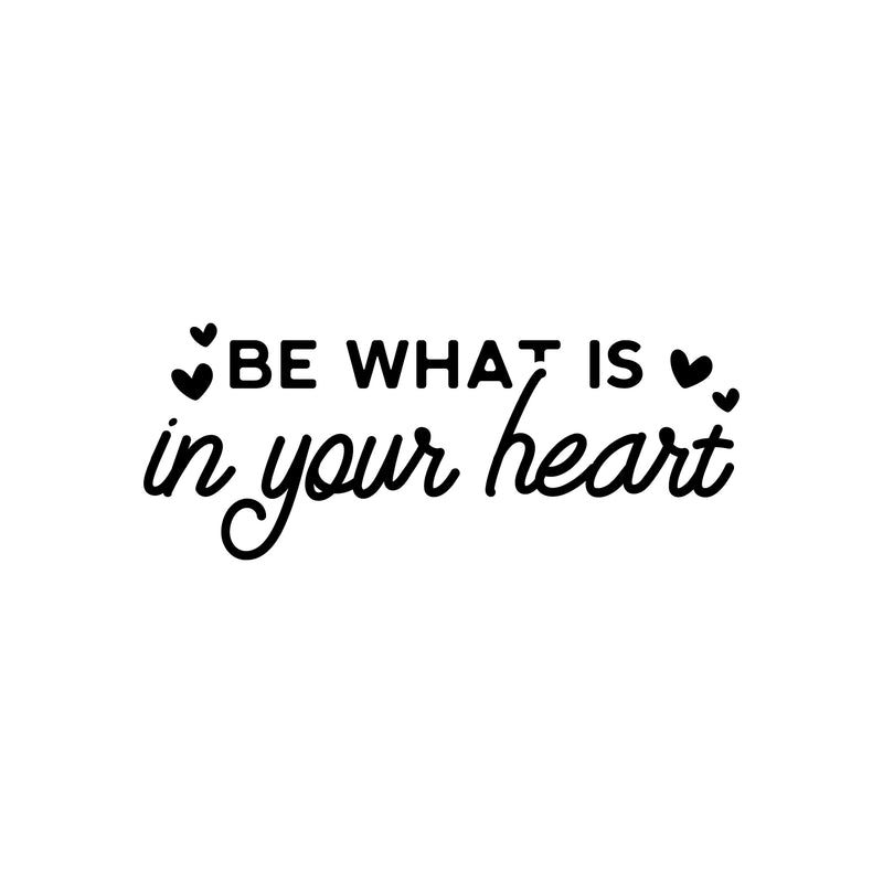 Vinyl Wall Art Decal - ? Be What Is Your Heart ? - Trendy Lovely Inspiring Optimistic Quote Sticker For Home Bedroom Closet Playroom Daycare Nursery Decor 1