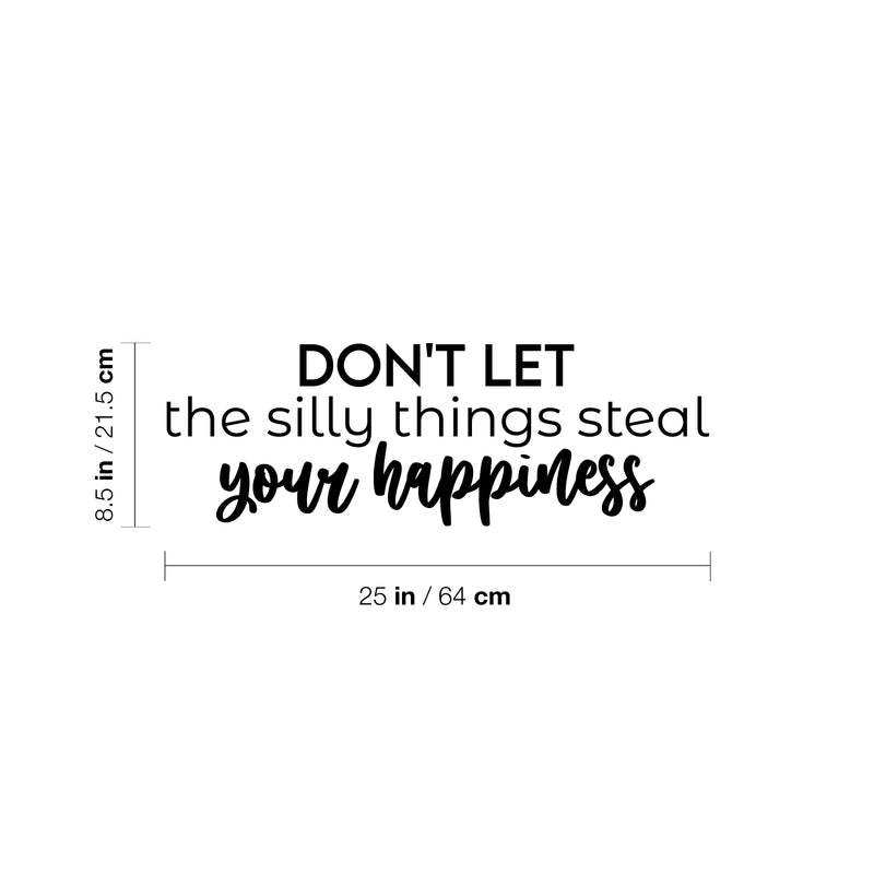 Vinyl Wall Art Decal - Don't Let The Silly Things Steal Your Happiness - 8. Motivating Positive Lifestyle Quote Sticker For Office Coffee Shop School Closet Living Room Decor 4