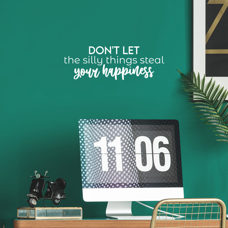 Vinyl Wall Art Decal - Don't Let The Silly Things Steal Your Happiness - 8. Motivating Positive Lifestyle Quote Sticker For Office Coffee Shop School Closet Living Room Decor 5