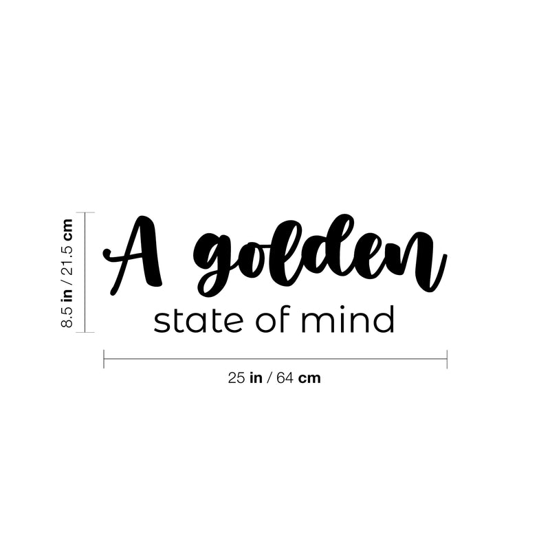 Vinyl Wall Art Decal - A Golden State Of Mind - 8. Trendy Inspiring Positive Vibes Quote Sticker For Bedroom Closet Living Room Office School Classroom Coffee Shop Decor 4