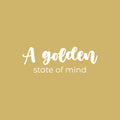 Vinyl Wall Art Decal - A Golden State Of Mind - 8.5" x 25" - Trendy Inspiring Positive Vibes Quote Sticker For Bedroom Closet Living Room Office School Classroom Coffee Shop Decor 1