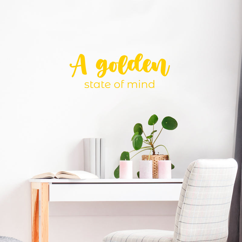 Vinyl Wall Art Decal - A Golden State Of Mind - 8.5" x 25" - Trendy Inspiring Positive Vibes Quote Sticker For Bedroom Closet Living Room Office School Classroom Coffee Shop Decor 3