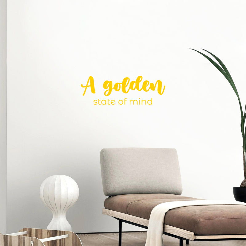 Vinyl Wall Art Decal - A Golden State Of Mind - 8.5" x 25" - Trendy Inspiring Positive Vibes Quote Sticker For Bedroom Closet Living Room Office School Classroom Coffee Shop Decor 2