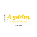 Vinyl Wall Art Decal - A Golden State Of Mind - 8.5" x 25" - Trendy Inspiring Positive Vibes Quote Sticker For Bedroom Closet Living Room Office School Classroom Coffee Shop Decor 4