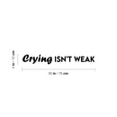 Vinyl Wall Art Decal - Crying Isn't Weak - Trendy Lovely Inspiring Optimistic Quote Sticker For Home Bedroom Closet Living Room Playroom Daycare Decor 4
