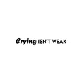 Vinyl Wall Art Decal - Crying Isn't Weak - Trendy Lovely Inspiring Optimistic Quote Sticker For Home Bedroom Closet Living Room Playroom Daycare Decor 1