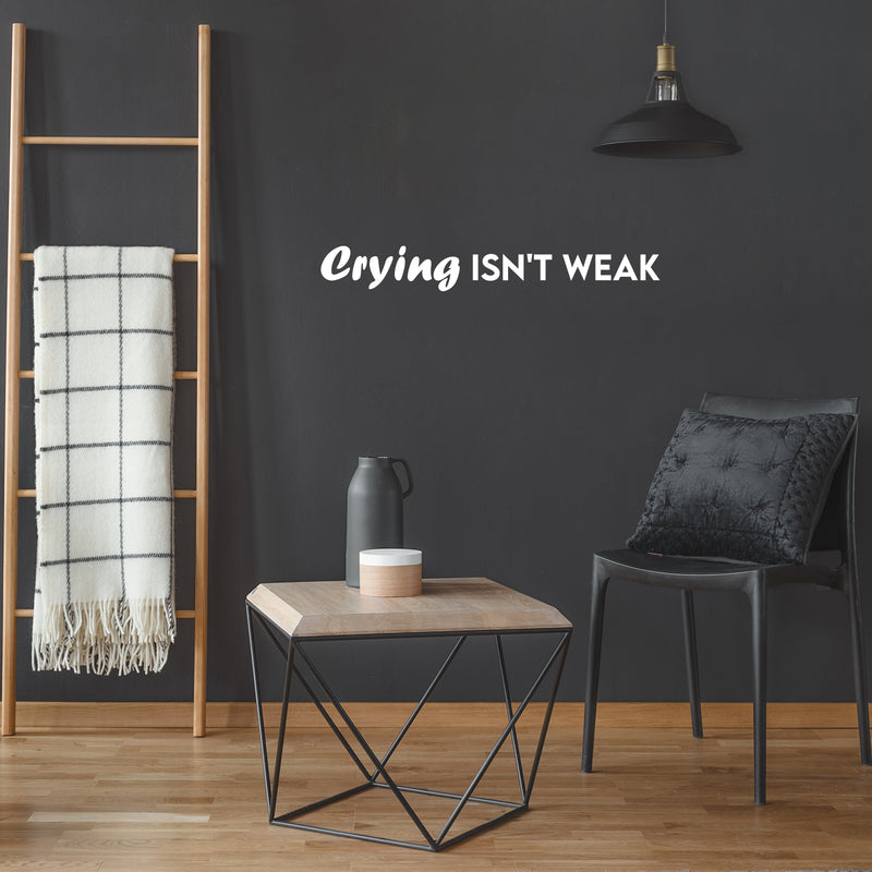 Vinyl Wall Art Decal - Crying Isn't Weak - 4" x 30" - Trendy Lovely Inspiring Optimistic Quote Sticker For Home Bedroom Closet Living Room Playroom Daycare Decor 3