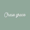 Vinyl Wall Art Decal - Chase Grace - 5" x 20" - Modern Positive Inspiring Lovely Spiritual Quote Sticker For Home Bedroom Closet Living Room Office Coffee Shop Storefront Decor 1