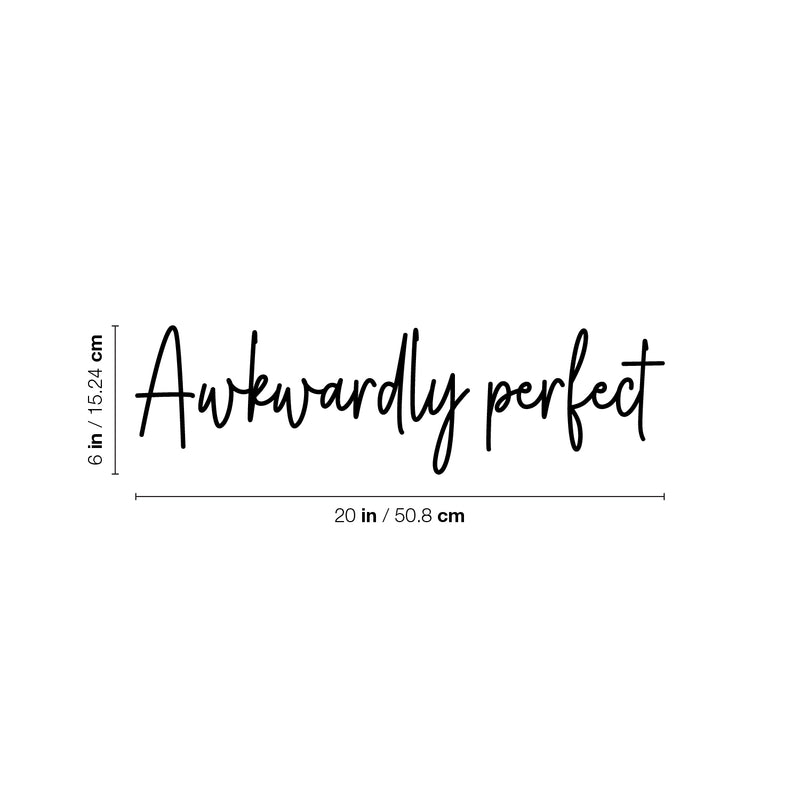 Vinyl Wall Art Decal - Awkwardly Perfect - 6" x 20" - Modern Positive Inspiring Lovely Spiritual Quote Sticker For Home Bedroom Closet Living Room Office Coffee Shop Storefront Decor 4