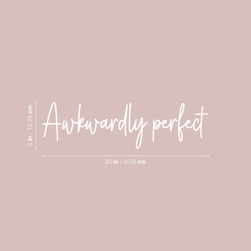 Vinyl Wall Art Decal - Awkwardly Perfect - 6" x 20" - Modern Positive Inspiring Lovely Spiritual Quote Sticker For Home Bedroom Closet Living Room Office Coffee Shop Storefront Decor 4