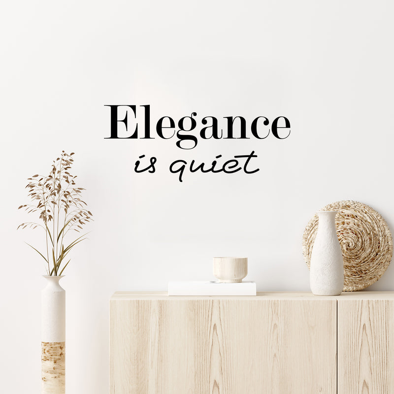 Vinyl Wall Art Decal - Elegance Is Quiet - Modern Inspiring Positive Quote Sticker For Home Bedroom Closet Living Room Office Coffee Shop School Storefront Decor 2