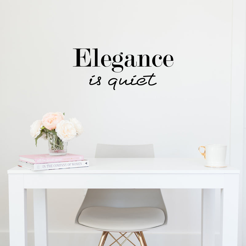 Vinyl Wall Art Decal - Elegance Is Quiet - Modern Inspiring Positive Quote Sticker For Home Bedroom Closet Living Room Office Coffee Shop School Storefront Decor 3