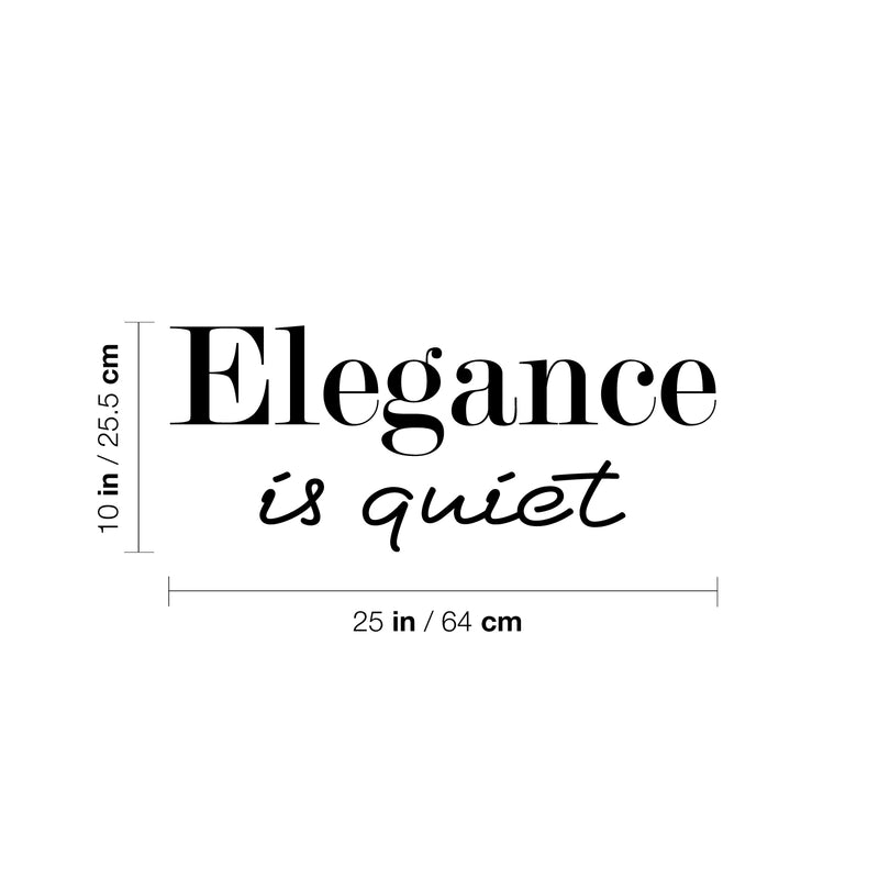 Vinyl Wall Art Decal - Elegance Is Quiet - 10" x 25" - Modern Inspiring Positive Quote Sticker For Home Bedroom Closet Living Room Office Coffee Shop School Storefront Decor 4