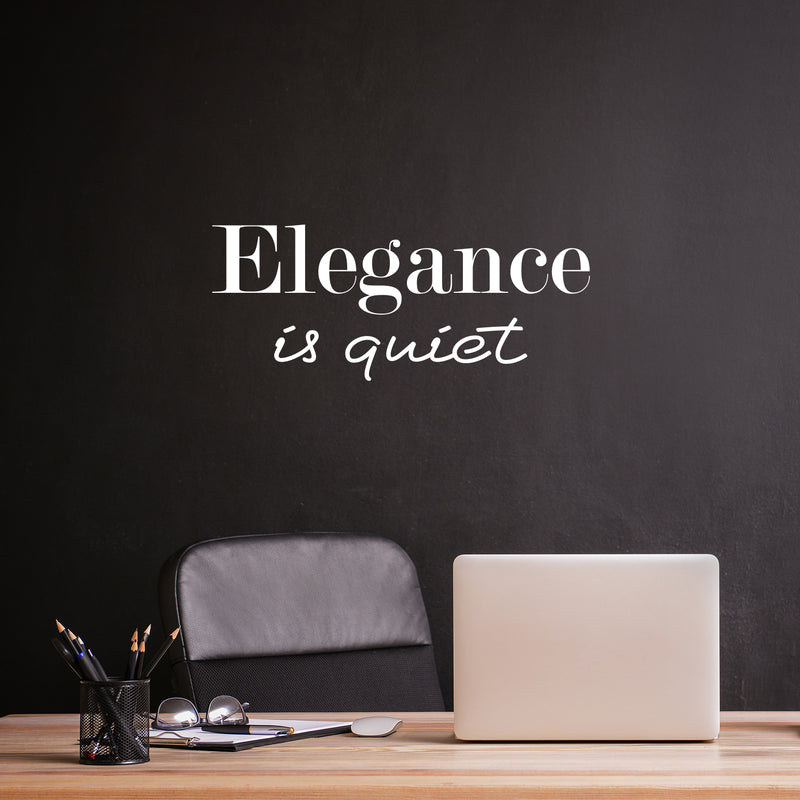 Vinyl Wall Art Decal - Elegance Is Quiet - Modern Inspiring Positive Quote Sticker For Home Bedroom Closet Living Room Office Coffee Shop School Storefront Decor 5