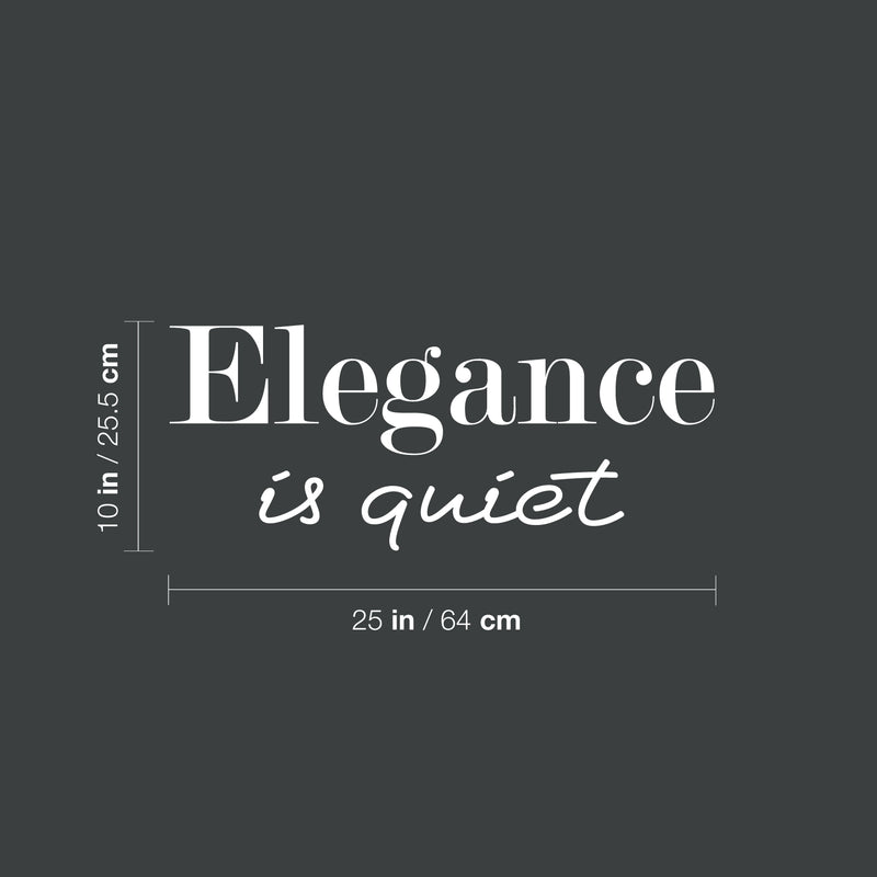 Vinyl Wall Art Decal - Elegance Is Quiet - 10" x 25" - Modern Inspiring Positive Quote Sticker For Home Bedroom Closet Living Room Office Coffee Shop School Storefront Decor 4