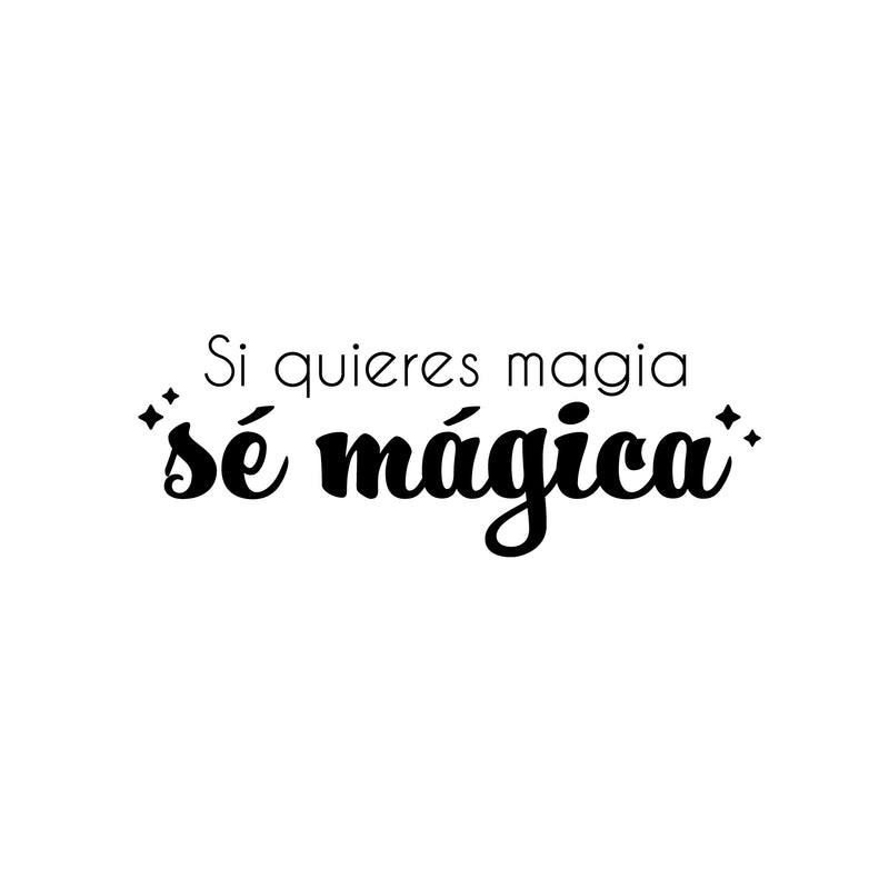 Vinyl Wall Art Decal - Si Quieres Magia Sé Mágica / If You Want Magic; Be Magic - 9" x 25" - Inspiring Fun Positive Spanish Quote Sticker For Bedroom Playroom Office Coffee Shop Decor 1