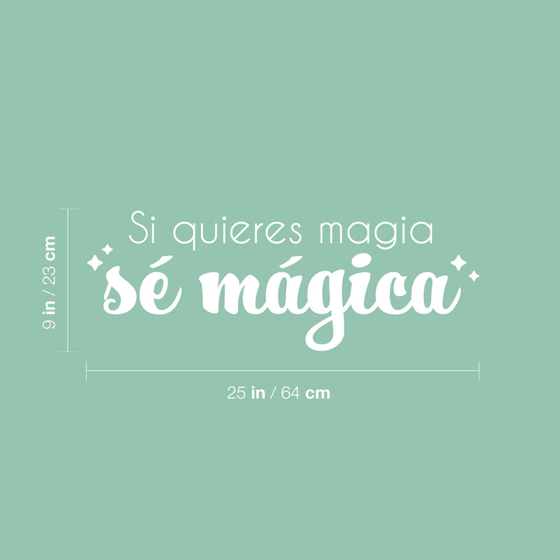 Vinyl Wall Art Decal - Si Quieres Magia Sé Mágica / If You Want Magic; Be Magic - 9" x 25" - Inspiring Fun Positive Spanish Quote Sticker For Bedroom Playroom Office Coffee Shop Decor 4