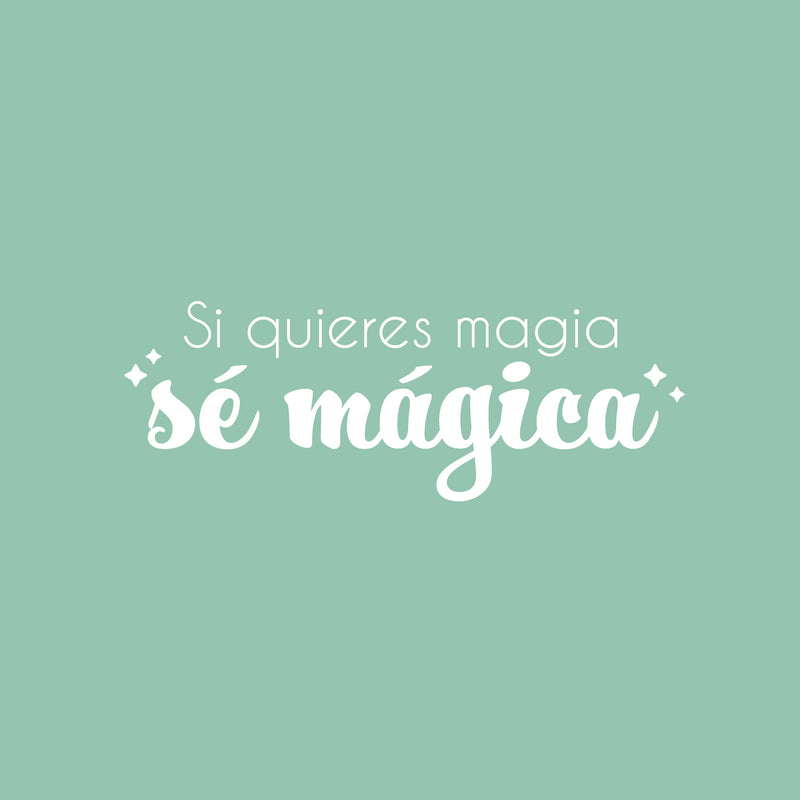 Vinyl Wall Art Decal - Si Quieres Magia Sé Mágica / If You Want Magic; Be Magic - 9" x 25" - Inspiring Fun Positive Spanish Quote Sticker For Bedroom Playroom Office Coffee Shop Decor 1