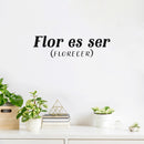 Vinyl Wall Art Decal - Flor Es Ser (Florecer) / Blooming - Trendy Inspiring lovely Fun Positive Spanish Quote Sticker For Bedroom Closet Living Room Coffee Shop Decor 2