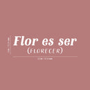 Vinyl Wall Art Decal - Flor Es Ser (Florecer) / Blooming - 6" x 20" - Trendy Inspiring lovely Fun Positive Spanish Quote Sticker For Bedroom Closet Living Room Coffee Shop Decor 4