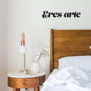 Vinyl Wall Art Decal - Eres Arte / You Are Art - 4" x 20" - Trendy Inspiring Positive Spanish Self Esteem Quote Sticker For Home Bedroom Closet Living Room School Office Decor 3