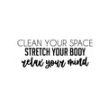 Vinyl Wall Art Decal - Clean Your Space Stretch Your Body - 11. Trendy Motivating Positive Lifestyle Quote Sticker For Workout Room Office School Gym Yoga Fitness Decor 1