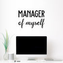 Vinyl Wall Art Decal - Manager Of Myself - 13.6" x 20" - Trendy Motivational Goals Quote Sticker For Home Bedroom Work Office Living Room School Classroom Decor 3