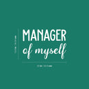 Vinyl Wall Art Decal - Manager Of Myself - 13.6" x 20" - Trendy Motivational Goals Quote Sticker For Home Bedroom Work Office Living Room School Classroom Decor 4