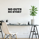 Vinyl Wall Art Decal - No Guts No Story - 8. Trendy Positive Inspiring Good Vibes Quote Sticker For Bedroom Living Room School Classroom Office Coffee Shop Decor 2