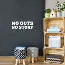 Vinyl Wall Art Decal - No Guts No Story - 8. Trendy Positive Inspiring Good Vibes Quote Sticker For Bedroom Living Room School Classroom Office Coffee Shop Decor 5