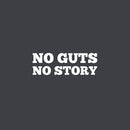 Vinyl Wall Art Decal - No Guts No Story - 8.4" x 25" - Trendy Positive Inspiring Good Vibes Quote Sticker For Bedroom Living Room School Classroom Office Coffee Shop Decor 1