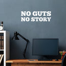 Vinyl Wall Art Decal - No Guts No Story - 8.4" x 25" - Trendy Positive Inspiring Good Vibes Quote Sticker For Bedroom Living Room School Classroom Office Coffee Shop Decor 3