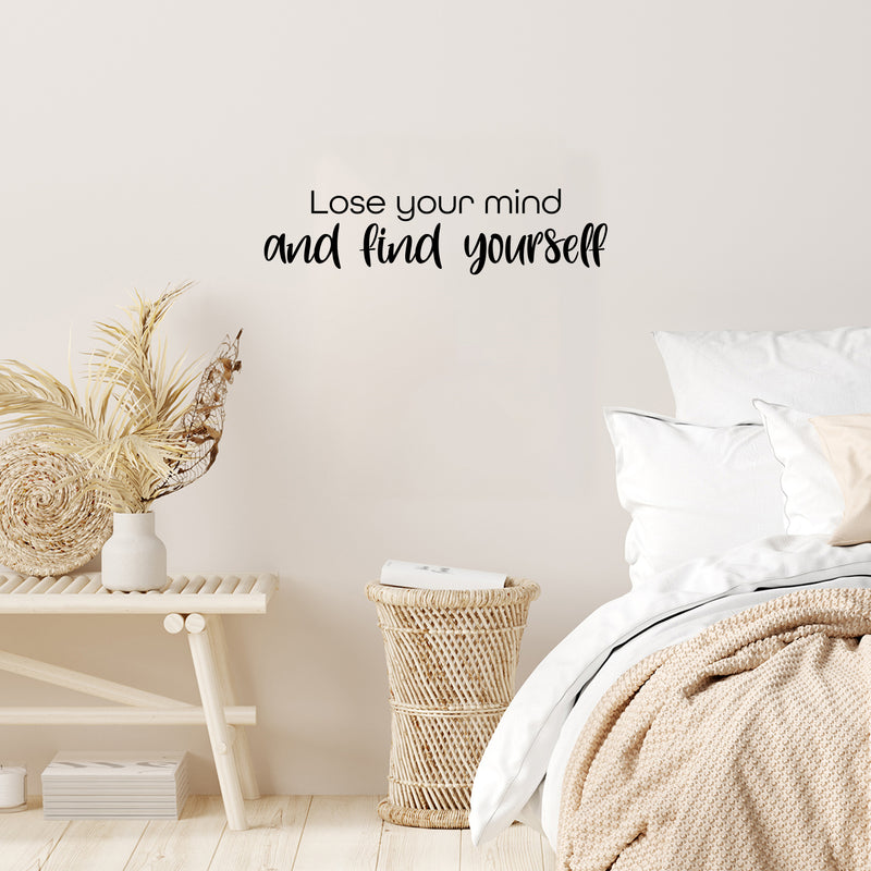 Vinyl Wall Art Decal - Lose Your Mind And Find Yourself - 6" x 25" - Modern Motivational Optimism Self Esteem Quote Sticker For Home Bedroom Living Room Work Office Decor 3