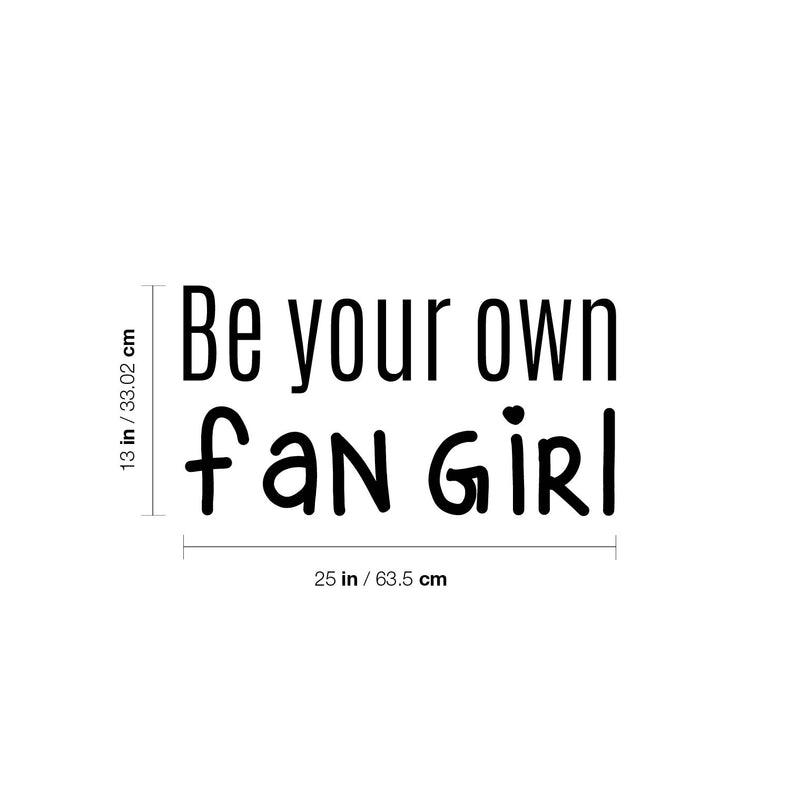 Vinyl Wall Art Decal - Be Your Own Fan Girl - 17" x 18" - Trendy Inspirational Cute Funny Quote Sticker For Girls Bedroom Home School Office Living Room Kids Room Decor 4