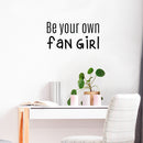 Vinyl Wall Art Decal - Be Your Own Fan Girl - 17" x 18" - Trendy Inspirational Cute Funny Quote Sticker For Girls Bedroom Home School Office Living Room Kids Room Decor 3